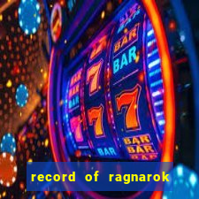 record of ragnarok 3 temporada